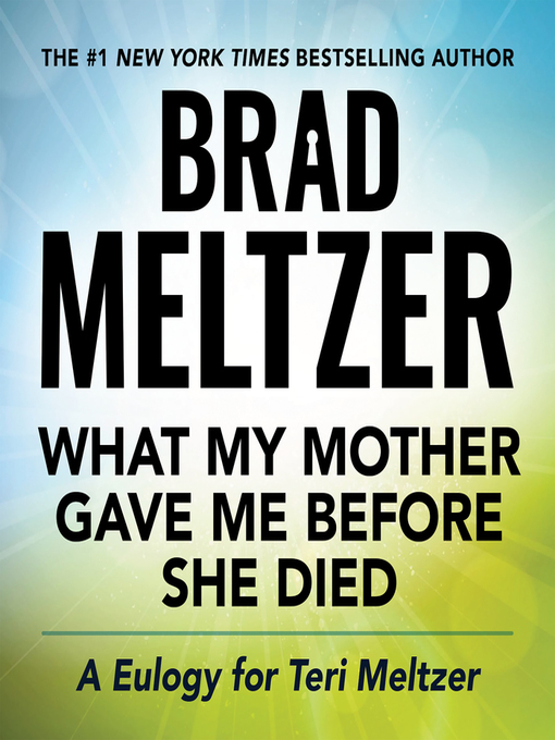 Title details for What My Mother Gave Me Before She Died by Brad Meltzer - Available
